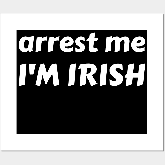 arrest me i'm irish Wall Art by mdr design